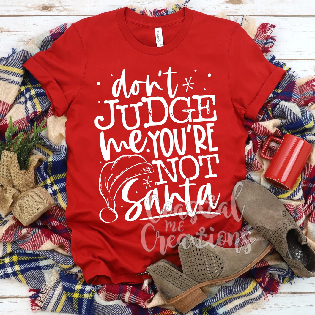 Don’t judge me you’re not Santa